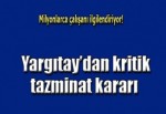 Yargıtay iş kazası tazminatını artırdı