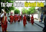 Yaz Spor Okulu’na görkemli açılış