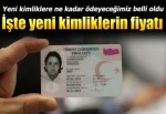 Yeni kimlik kartlarına ödenecek ücret belli oldu