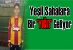 Yeşil sahalara bir Yiğit geliyor