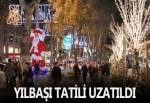 YILBAŞI TATİLİ UZATILDI