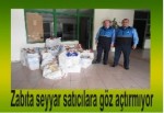 Zabıta seyyar satıcılara göz açtırmıyor