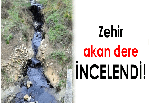 Zehir akan dere İNCELENDİ!