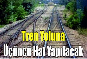 Tren yoluna üçüncü hat yapılacak