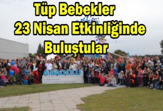 Tüp Bebekler 23 Nisan Etkinliğinde Buluştular