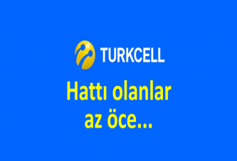 Turkcell hattı olanlar az öce...