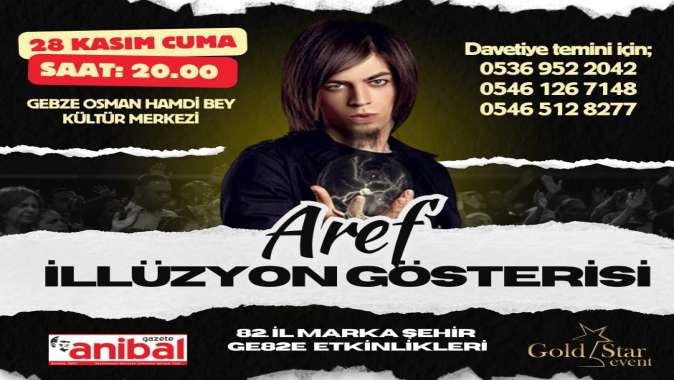 ÜNLÜ SİHİRBAZ AREF, CUMA GÜNÜ GEBZE’DE