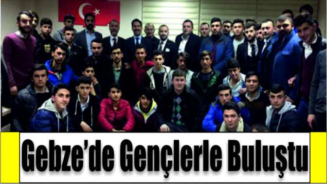 Yaman, Gebze’de gençlerle buluştu